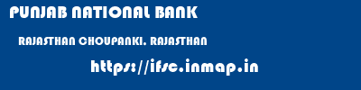 PUNJAB NATIONAL BANK  RAJASTHAN CHOUPANKI, RAJASTHAN    ifsc code